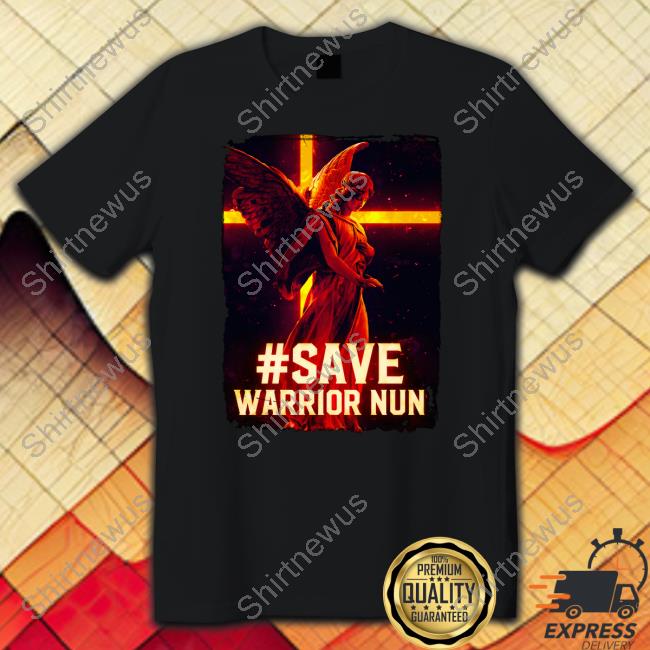 Save Warrior Nun Shirt
