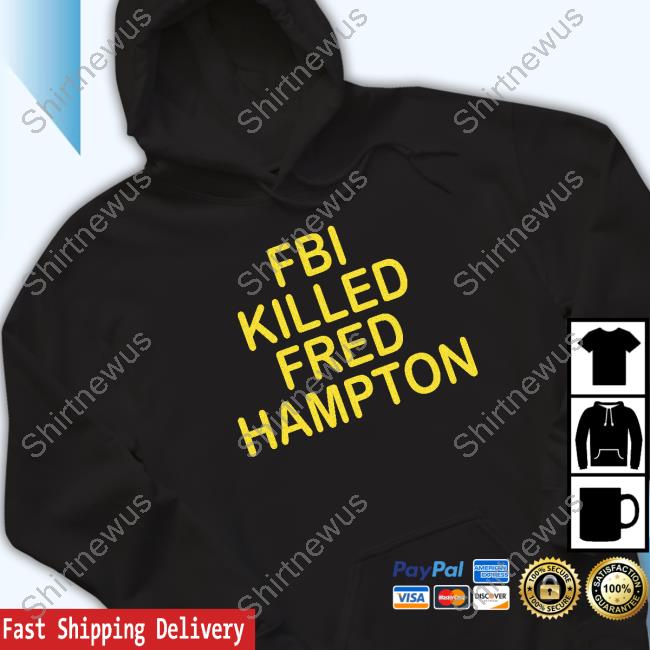 Fbi Killed Fred Hampton Hoodie
