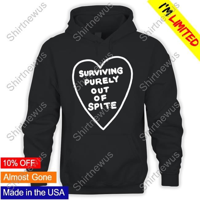 Surviving Purelyout Of Spite Shirts