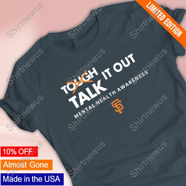 Tough Talk It Out Mental Health Awareness San Francisco Giants Tshirt