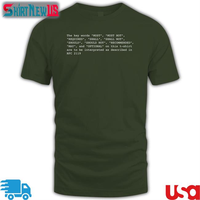 The Key Words Must Must Not Required Shall Shall Not Should Should Not Recommended May And Optional On This T Shirt Are To Be Interpreted As Described In Rfc 2119 T-Shirt