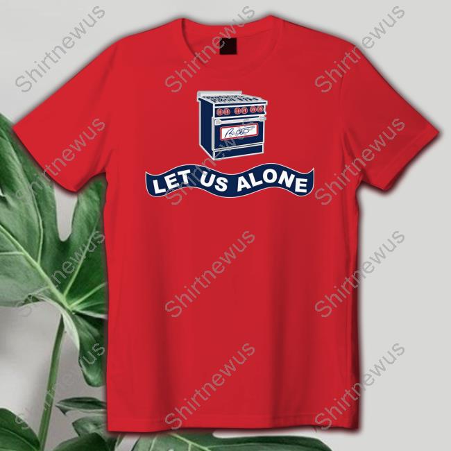 Let Us Alone Gas Stoves Shirt