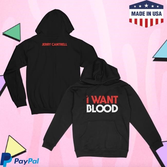 Official Jerry Cantrell Merch Jerry Cantrell I Want Blood Pull Over Hoodie