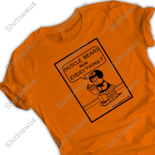James Unsworth Merch Muscle Bears Ruin Everything Bulk Male Tee