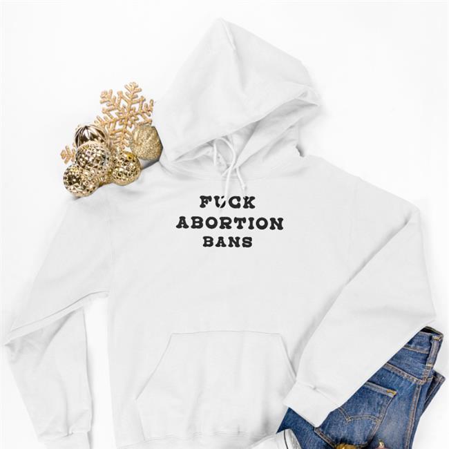 Fuck Abortion Bans Hoodie Tarah Demant