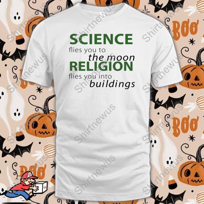 Science Flies You To The Moon Religion Flies You Into Buildings T-Shirt Atheist Republic