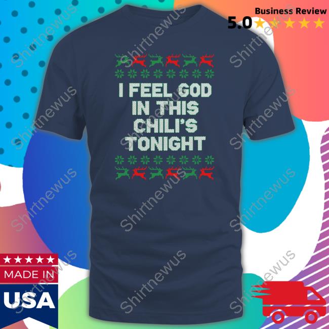 Middle Class Fancy Merch I Feel God In This Chili's Tonight T Shirt Middleclassfancy