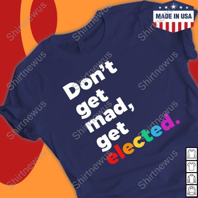Don't Get Mad Get Elected T Shirts Sam Brinton Mia Cathell