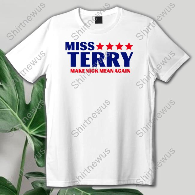 Official Sherita Johnson Miss Terry Make Nick Mean Again T Shirt