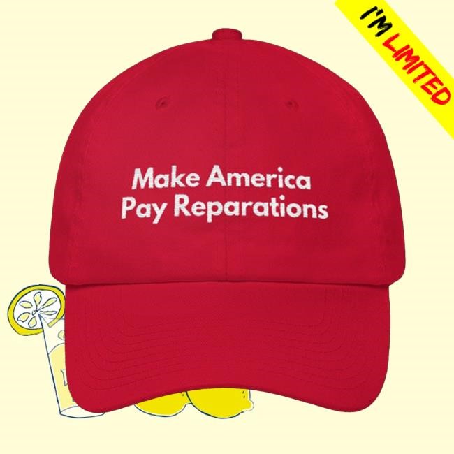 Make America Pay Reparations Embroider Hat