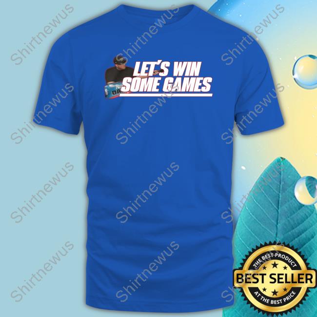 Official Let's Win Some Games Shirt