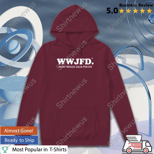 Wwjfd What Would Julia Fox Do Shirt Julia Fox Fan Updates