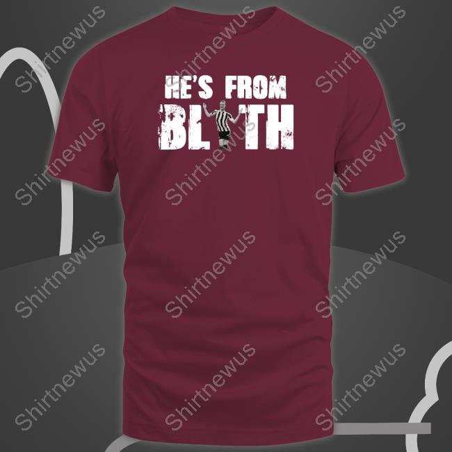 Toon Army Store He's From Blyth T Shirt