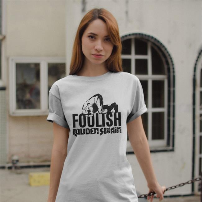 Foolish Louden Swain Shirts