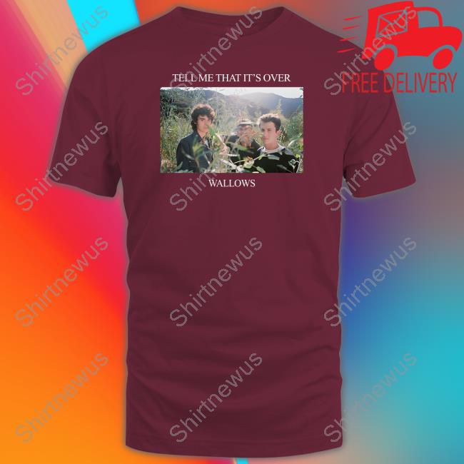 Tell Me That It's Over Wallows Tee Shirt