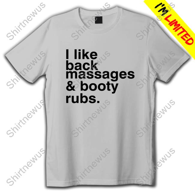 I Like Back Massages & Booty Rubs Classic T Shirt