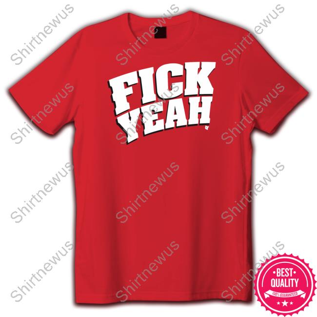 Fick Yeah Shirt Breakingt