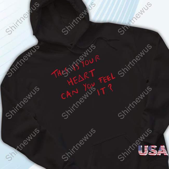 This Is Your Heart Can You Feel It Tee