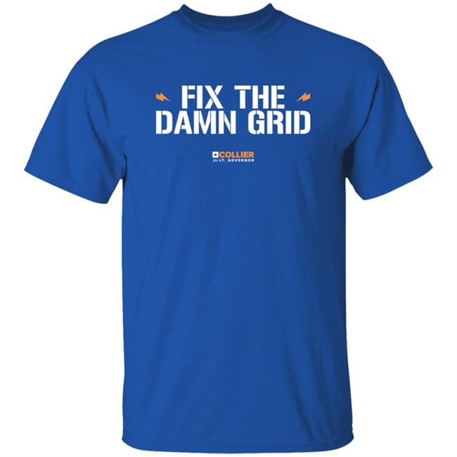 Fix The Damn Grid T Shirt Collier For Texas Mike Collier Fix The Damn Grid T Shirt Collier For Texas Mike Collier