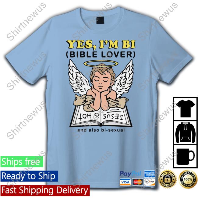 The Good Shirts Shop Yes I'm Bi Bible Lover And Also Bi Sexual Hoodies Shirts That Go Hard