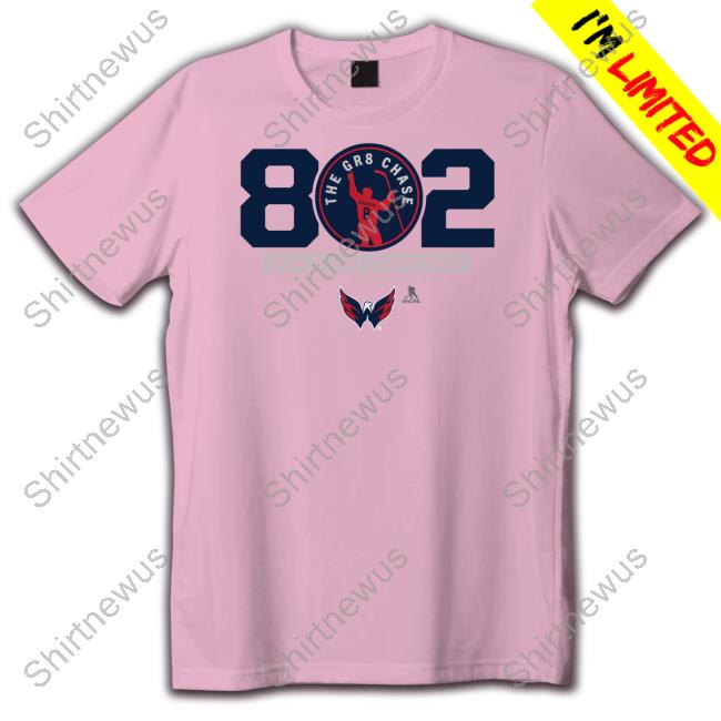 Alex Ovechkin’S 802Nd Goal The Gr8 Chase Goals And Counting Alex Ovechkin T-Shirt Washington Capitals Fanatics Branded Nhl Shop