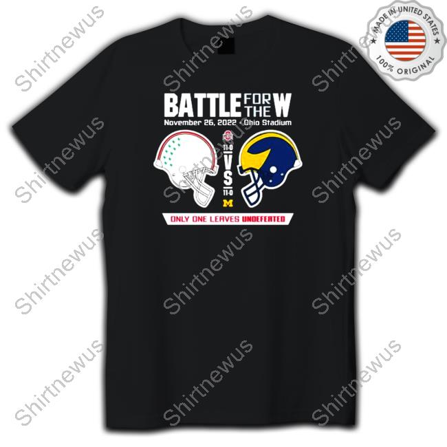 Official 2022 Battle for the W Ohio vs Michigan only one leaves undefeated T Shirt
