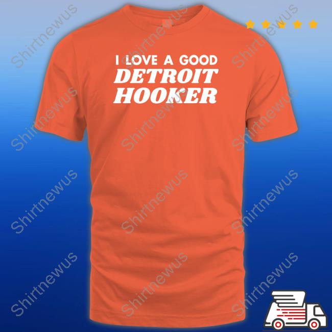 Official I Love A Good Detroit Hooker Crewneck Sweatshirt