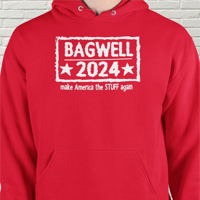 Bagwell 2024 Make America The Stuff Again Shirts