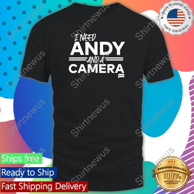 Vanderpump Rules I Need Andy And A Camera Shirts
