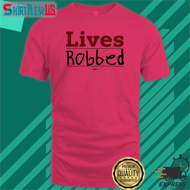 Lives Robbed Handwriting T Shirt