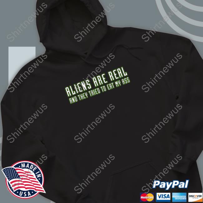 Shitheadsteve Merch Aliens Are Real And They Tried To Eat My Ass Tee