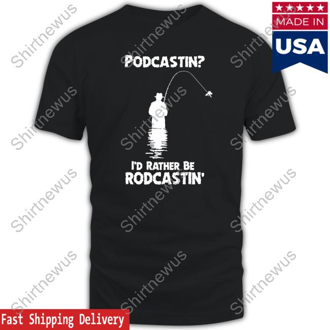 Podcastin I'd Rather Be Rodcastin Edition Limited Black Hoodie