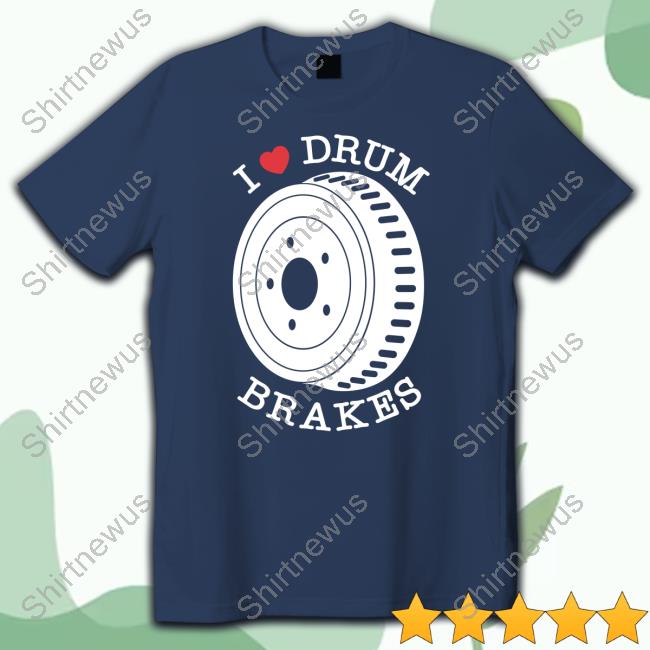 Junkyard Digs Shop I Love Drum Brakes New Shirt