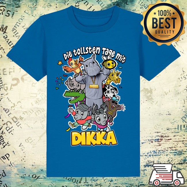 Dikka Die Tollsten Tage Mit New Tee Dikka Merch