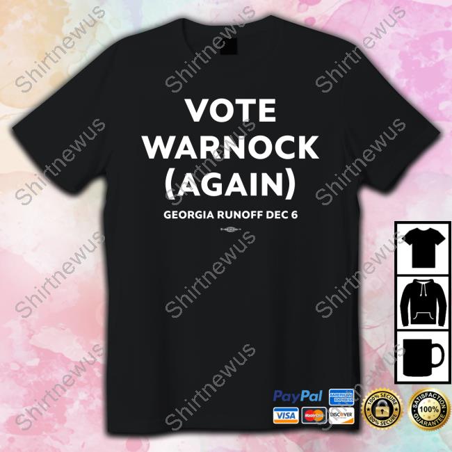 Vote Warnock Again Georgia Runoff Dec 6 Shirts