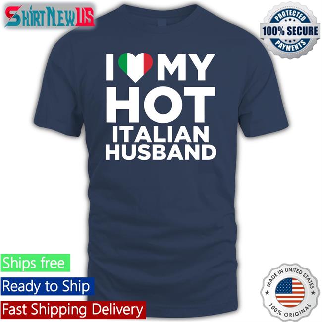 I Love My Hot Italian Husband Long Sleeve T Shirt Spooky Zenit Marygoorekinnie
