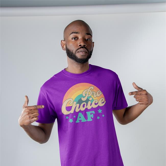 Pro Choice Af New Shirt