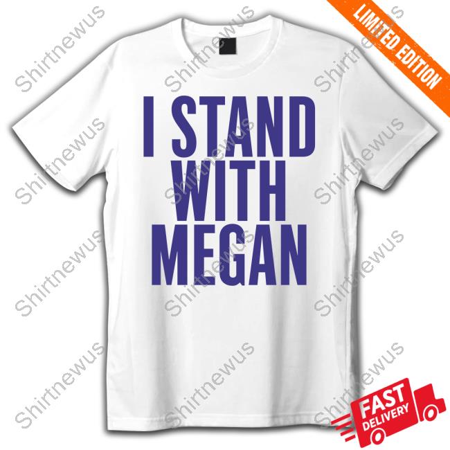 Megan Thee Stallion I Stand With Megan Shirt Meghann Cuniff