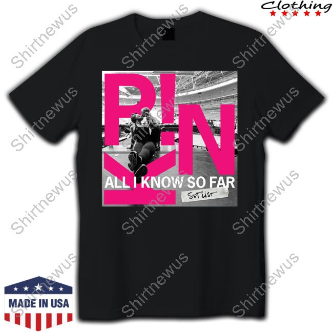 Pink Concert Merchandise All I Know So Far Setlist Shirts
