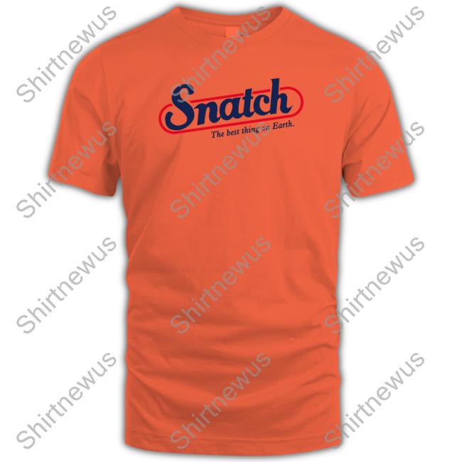 Snatch The Best Thing On Earth Sweatshirt