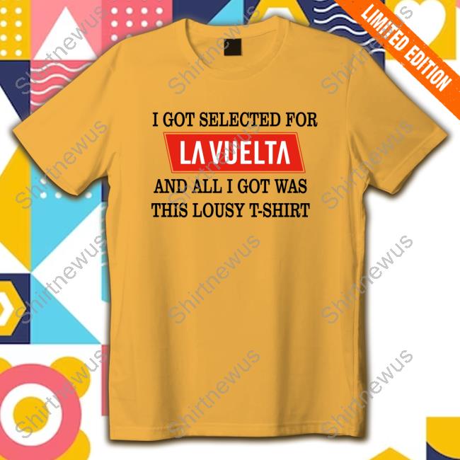 I Got Selected For La Vuelta And All I Got Was This Lousy T-Shirt Crewneck Sweatshirt