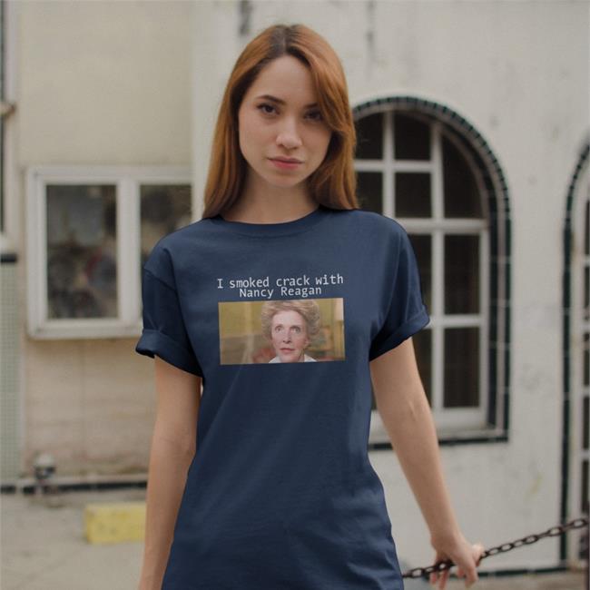 Shirts That Go Hard I Smoked Crack With Nacy Reagan Hooded Sweatshirt Anne Frances Davis Reagan