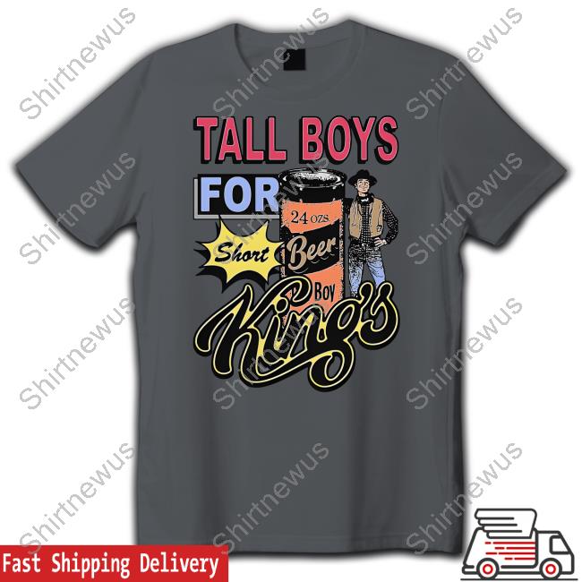 Tall Boys For Short Kings T Shirt