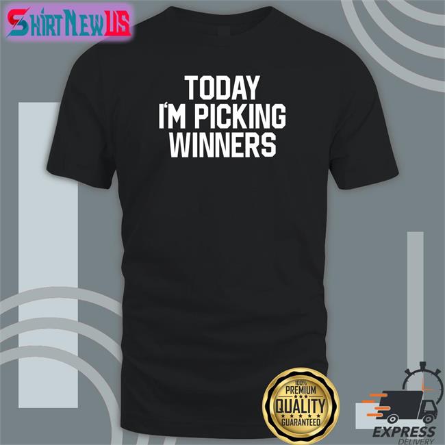 Barstool Sports Today I'm Picking Winners T Shirt