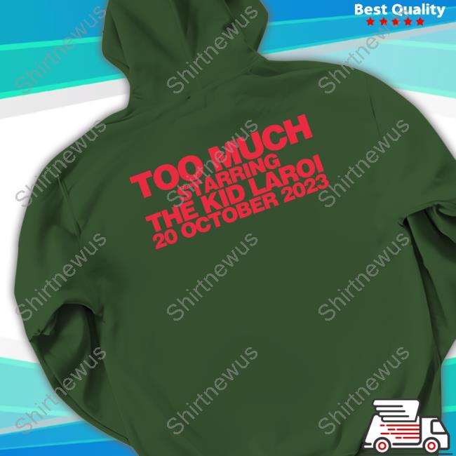 Too Much Starring The Kid Laroi T Shirt Too Much Starring The Kid Laroi 20 Octorber 2023 Tee