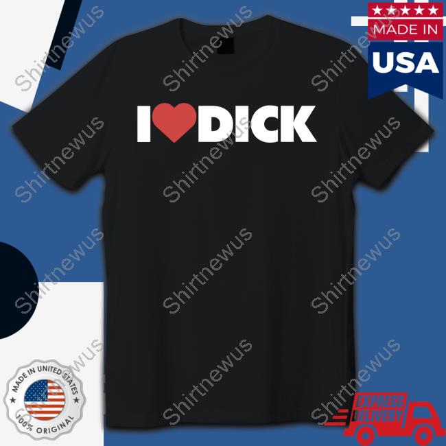 I Love Dick T-Shirt