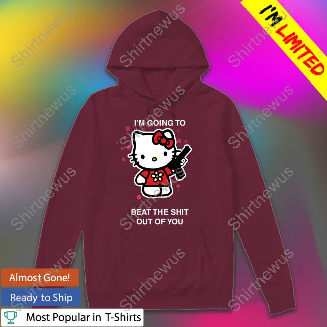 I'm Going To Beat The Shit Out Of You T Shirt Liz Huyandere
