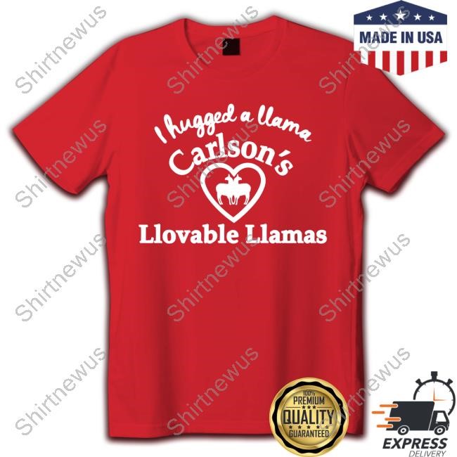 I Hugged A Llama Carlson's Llovable Llamas Tee
