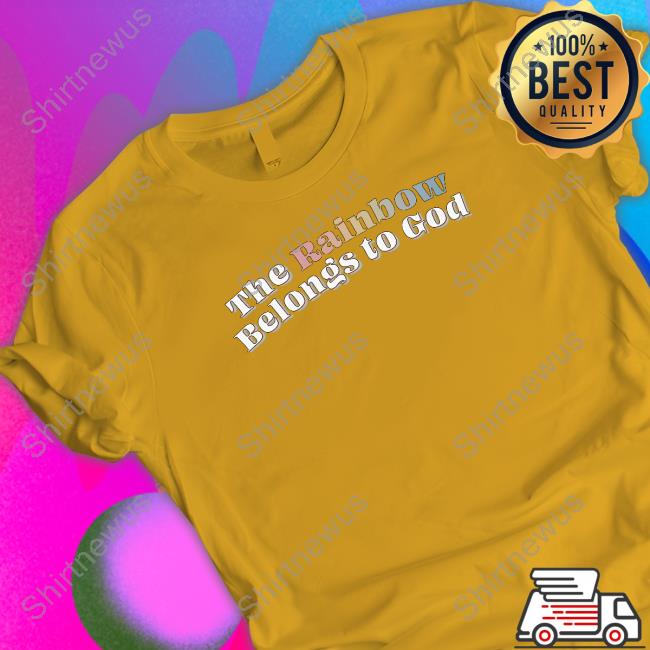 The Rainbow Belongs To God T-Shirt