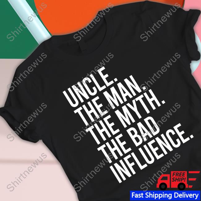 Being Brent Uncle The Man The Myth The Bad Influence Long Sleeve T-Shirt